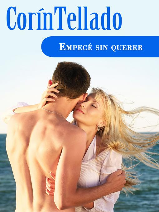 Title details for Empecé sin querer by Corín Tellado - Available